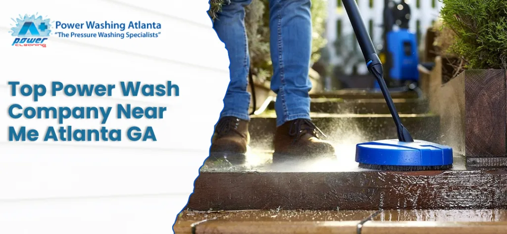 Top Powerwash Company Near Me in Atlanta, GA