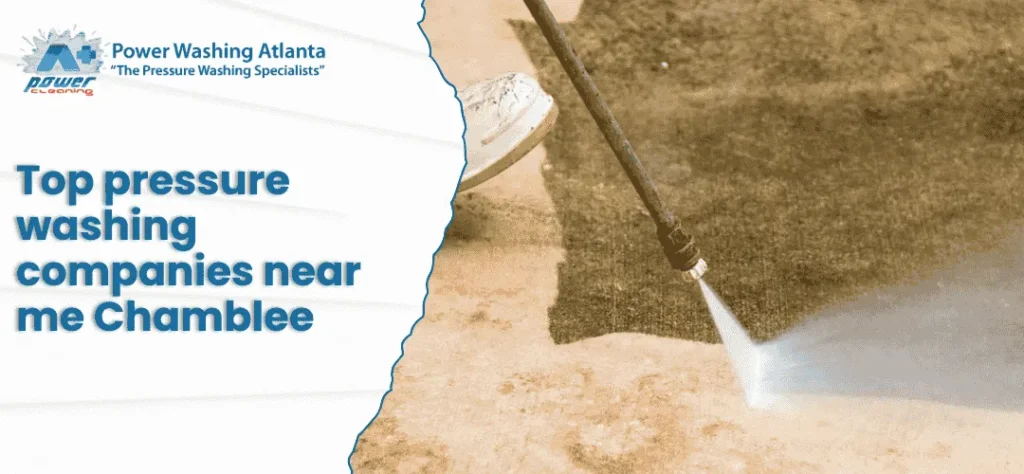 Top Pressure Washing Companies Near Me Chamblee, GA: A Plus Power Cleaning